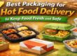 7 Best Packaging for Hot Food Delivery to Keep Food Fresh and Safe