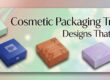 Cosmetic Packaging Trends 2026: Designs That Boost Sales