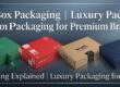 Rigid Box Packaging Explained: Luxury Packaging for Premium Brands